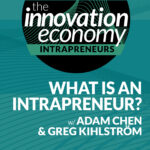 S1 | 7: Introduction to Intrapreneurship with Adam Chen and Greg Kihlström