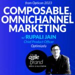 434: #434: Composable, omnichannel marketing with Rupali Jain, Chief Product Officer, Optimizely
