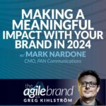 #467: Making a meaningful impact with your brand in 2024 with Mark Nardone, CMO at PAN Communications