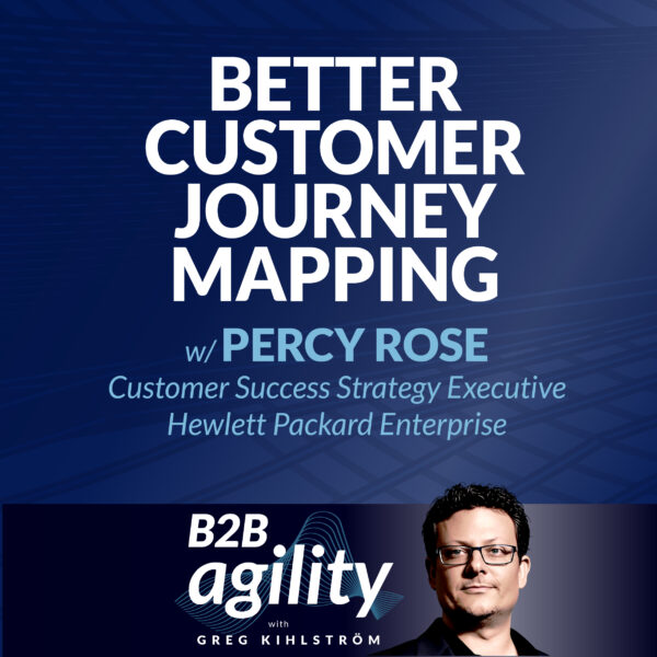 S1 | #2: Better Customer Journey Mapping with Percy Rose, Hewlett Packard Enterprise