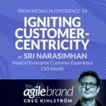 486: #486: Igniting customer centricity with Sri Narasimhan, Head of Enterprise Customer Experience at CVS Health