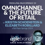 483: #483: Omnichannel and the future of retail with Kristin Schoenstein and Elizabeth Robillard, eTail Palm Springs