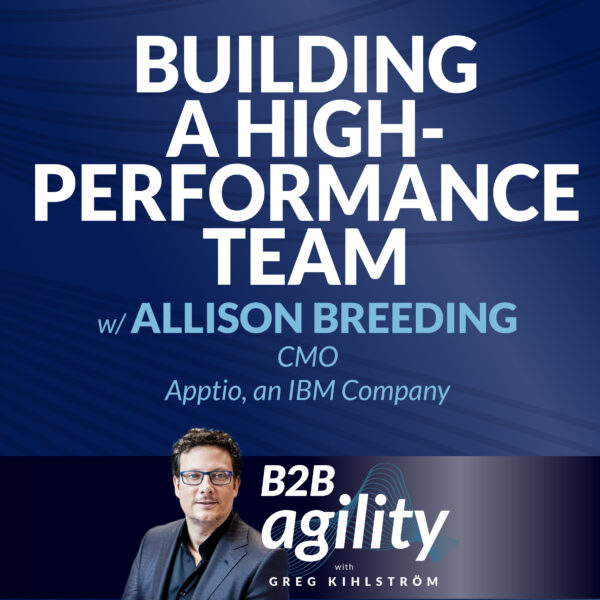 S1 | 7: Building a high-performance B2B marketing team with Allison Breeding, Apptio, an IBM Company