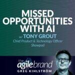 510: #510: Missed opportunities with AI and CX with Tony Grout, Showpad