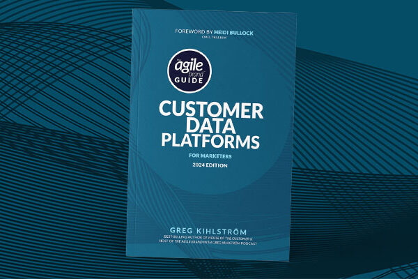The Agile Brand Guide to Customer Data Platforms 2024 Edition