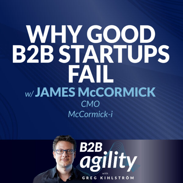 S1 | 11: Why Good B2B Startups Fail, with James McCormick