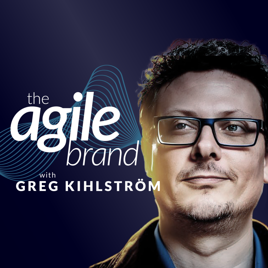 The Agile Brand with Greg Kihlström Show Image