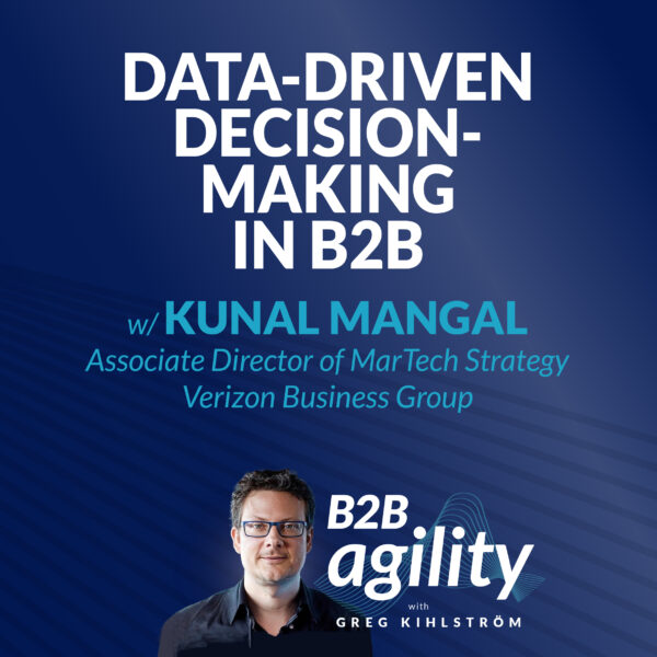 #15: Data-driven decision-making in B2B marketing and sales with Kunal Mangal, Verizon Business Group