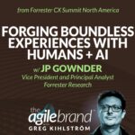 #542: Forging Boundless Experiences with Humans + AI with JP Gownder, Forrester