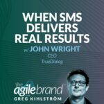 #558: When SMS delivers real results with John Wright, TrueDialog
