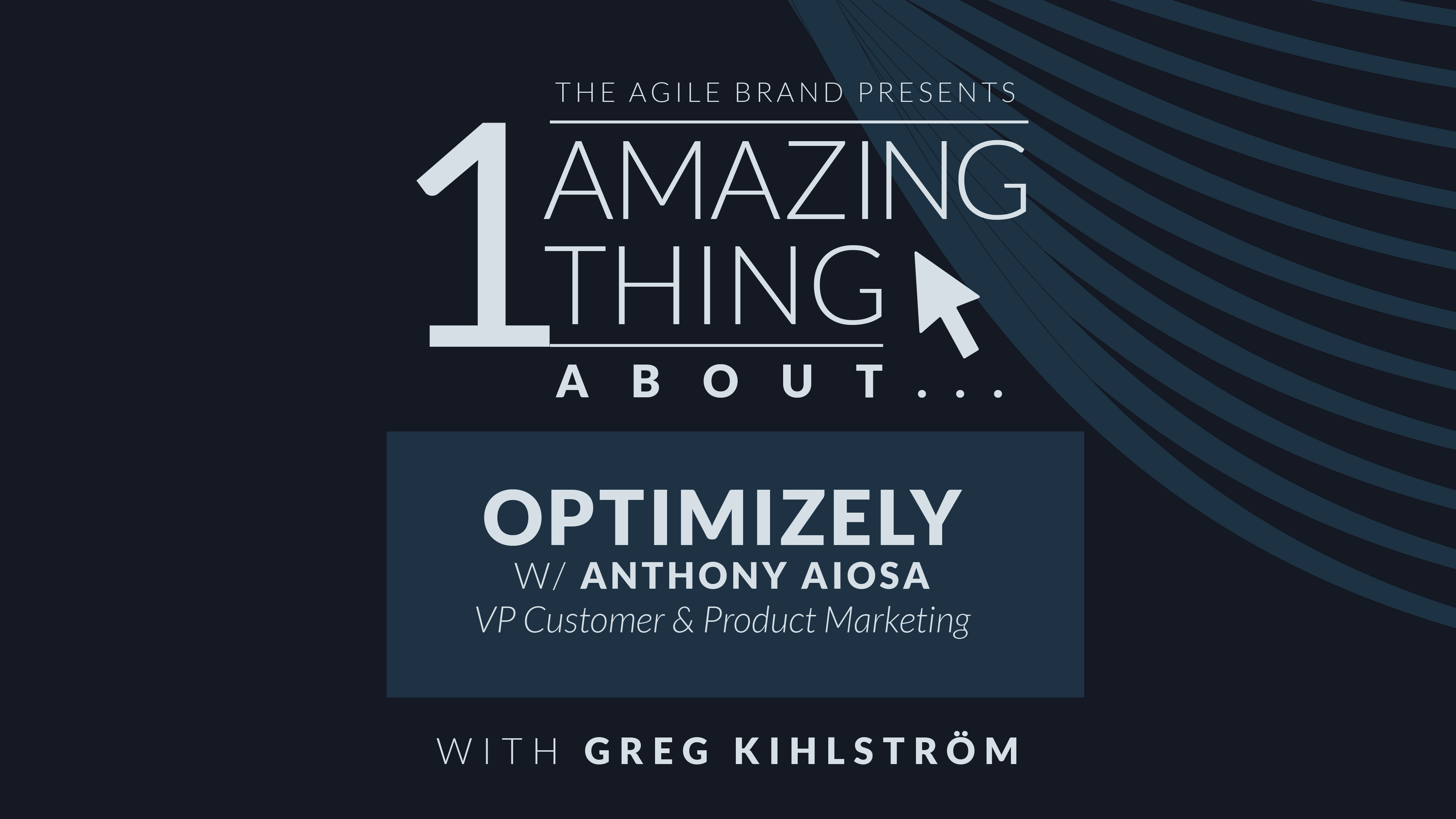 11 One Amazing Thing About Optimizely with Anthony Aiosa The