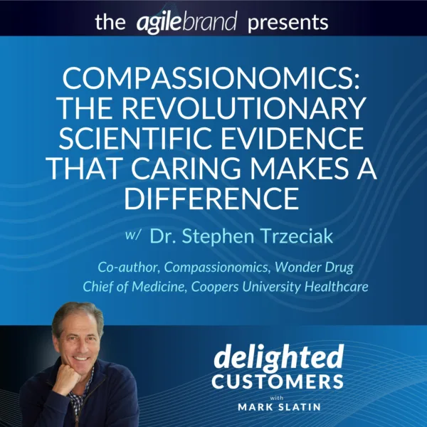 #102: Compassionomics: The Revolutionary Scientific Evidence That Caring Makes a Difference