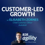 #25: Customer-led growth with Elisabeth Zornes, Chief Customer Officer, Autodesk
