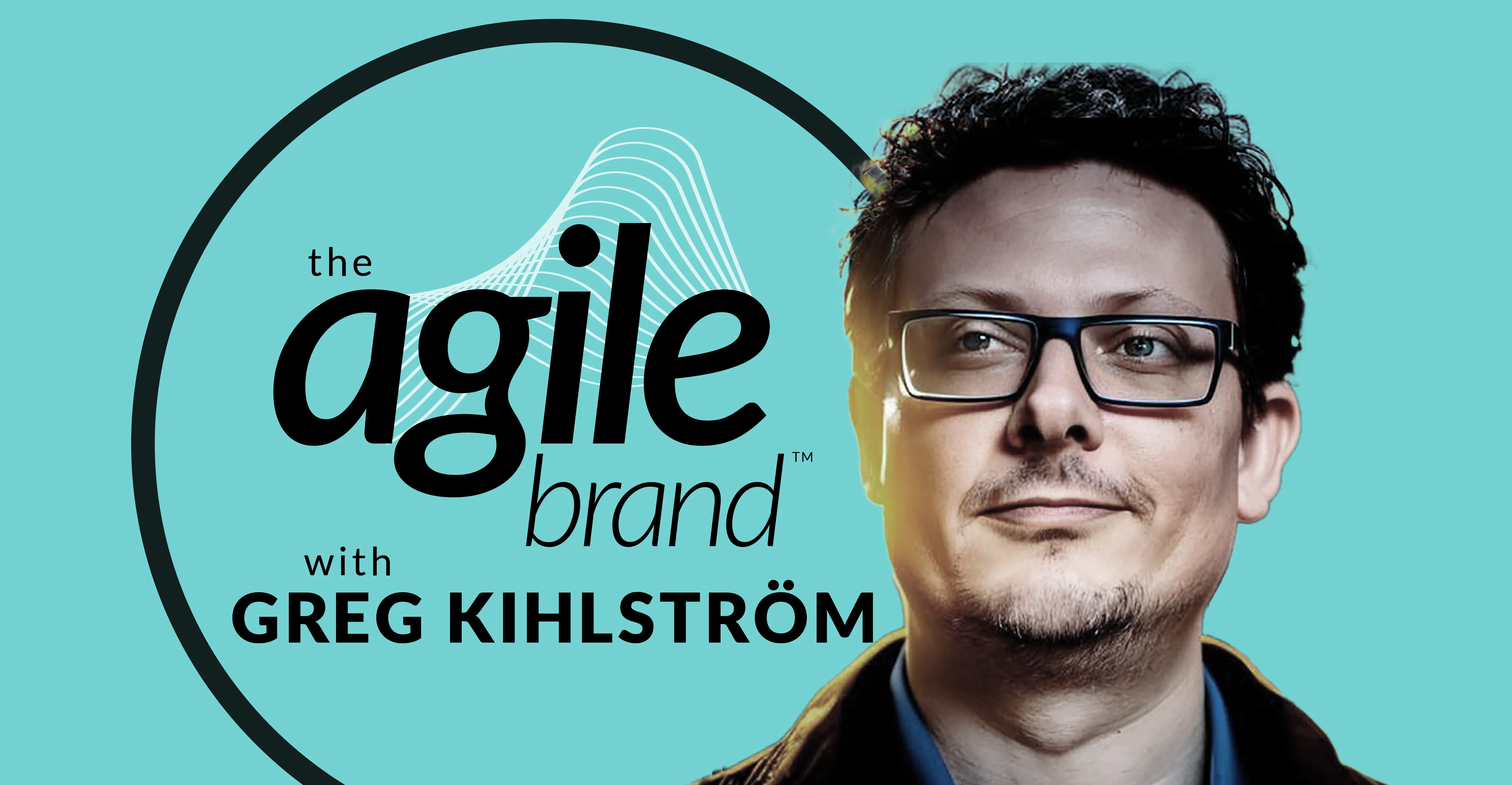 The Agile Brand with Greg Kihlström