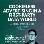 #582: Cookieless advertising in a first-party data world with Eric Wheeler, 33Across