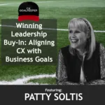 Winning Leadership Buy-In: Aligning CX with Business Goals