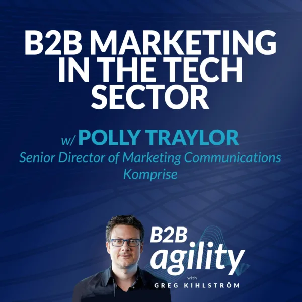 #23: B2B Marketing in the Tech Sector with Polly Traylor, Komprise