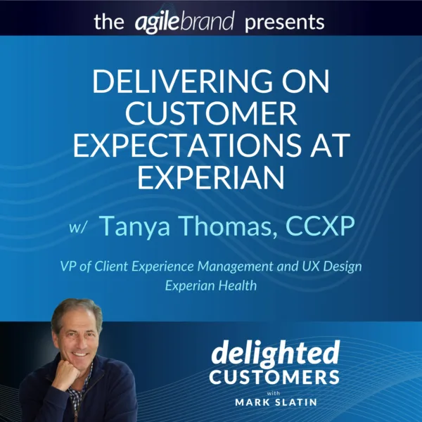 #112 Delivering on Customer Expectations at Experian with Tanya Thomas, CCXP