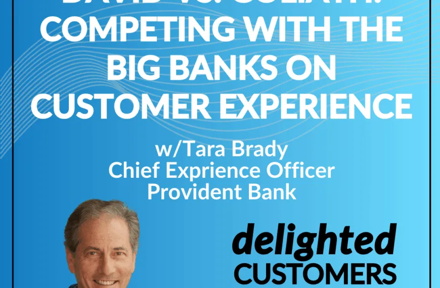 #132 David vs. Goliath: Competing with the Big Banks on Customer Experience