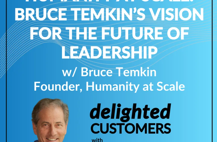 #131 Humanity at Scale: Bruce Temkin’s Vision for the Future of Leadership
