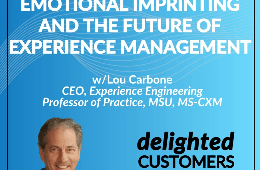 #135 Emotional Imprinting and the Future of Experience Management
