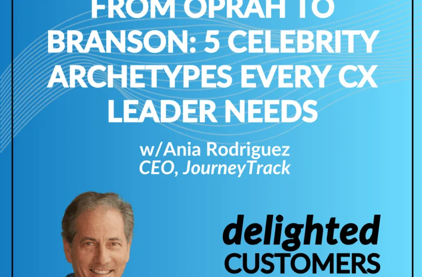 #137 From Oprah to Branson: 5 Celebrity Archetypes Every CX Leader Needs
