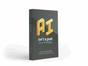AI Isn’t a Goal (or a Strategy)