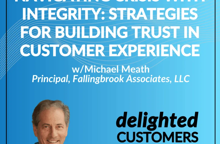 #153 Navigating Crisis with Integrity: Strategies for Building Trust in Customer Experience