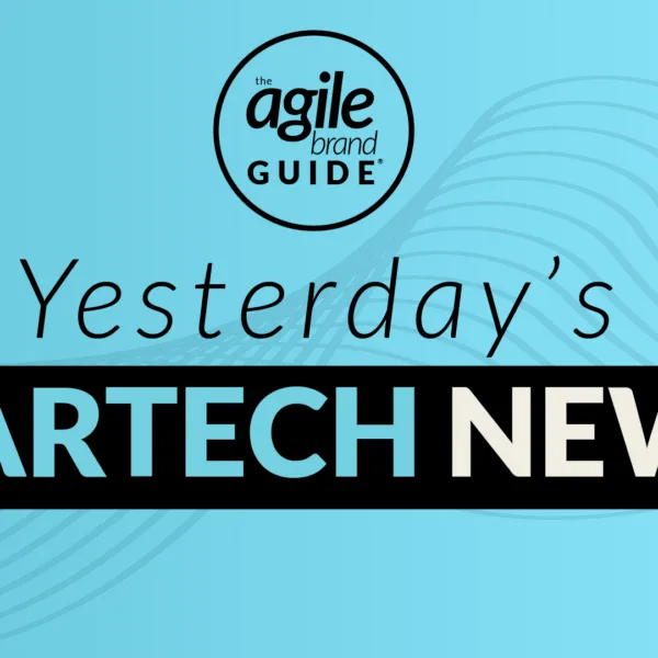 Yesterday's Marketing Technology News by The Agile Brand Guide