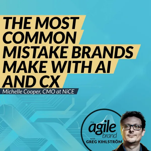 #841: NiCE CMO Michelle Cooper on the most common mistake brands make with AI and CX