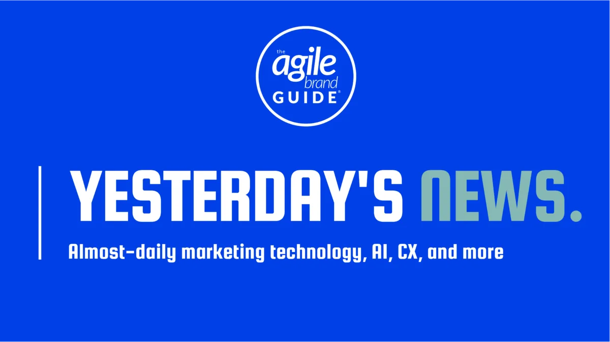 Yesterday's News - almost-daily marketing technology, AI, CX, and more