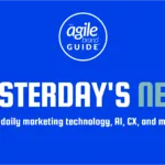 Yesterday's News - almost-daily marketing technology, AI, CX, and more