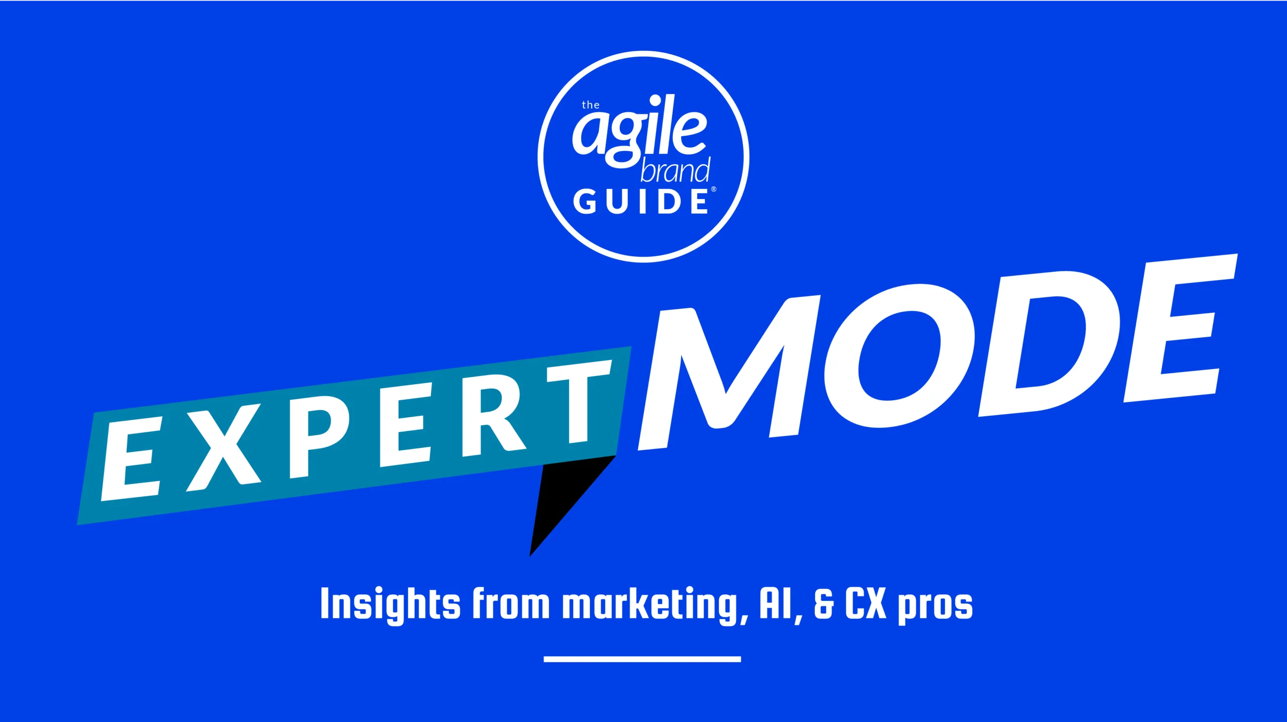 Expert Mode - Insights from marketing, AI, and CX pros