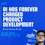 Braze Chief Product Officer Kevin Wang on how AI has forever changed product development