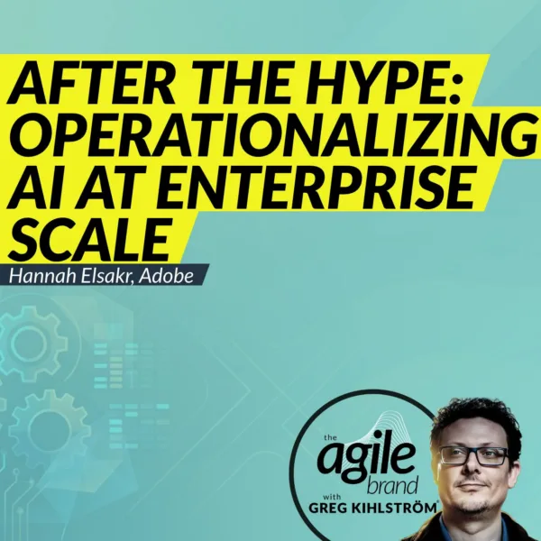 #840: Adobe’s Hannah Elsakr on what happens after the hype: operationalizing AI at enterprise scale