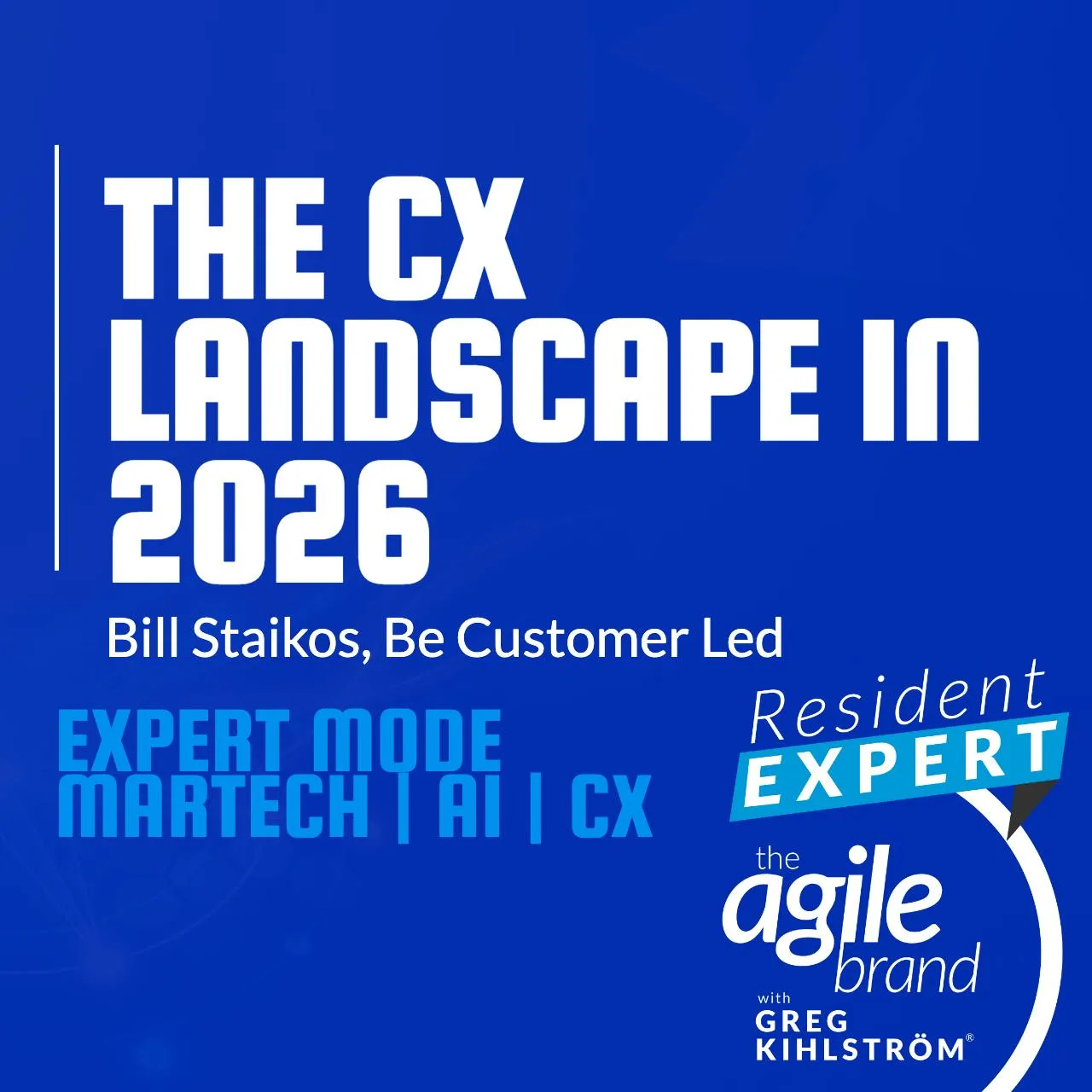 #860: Resident Expert: Bill Staikos on the CX landscape in 2026