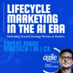 Mavlers’ Matt Kelly on Lifecycle Marketing in the AI Era