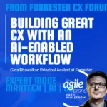 Forrester’s Gina Bhawalkar on building great CX with an AI-enabled workflow