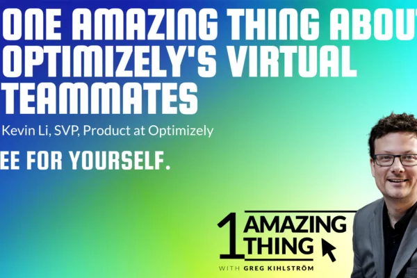 One Amazing Thing About Optimizely Virtual Teammates with Kevin Li