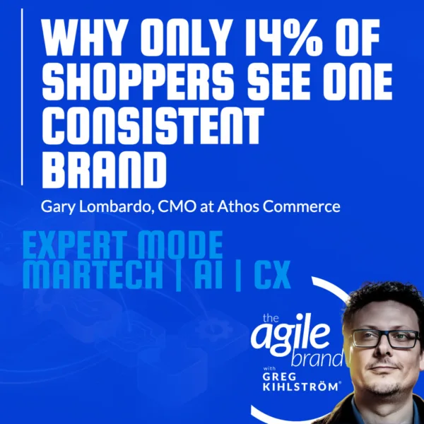 Athos Commerce CMO Gary Lombardo on why only 14% of shoppers see one consistent brand