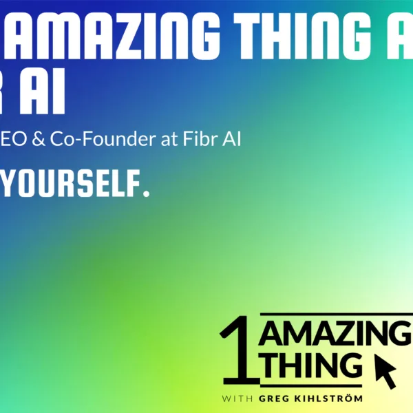 One Amazing Thing About Fibr AI with AJ Ankur