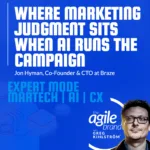Braze CTO Jon Hyman on where marketing judgment sits when AI runs the campaign: why the launch button stays human