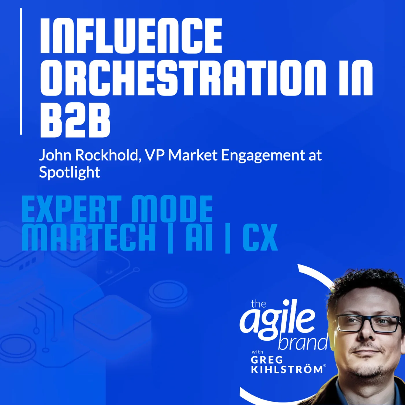 Spotlight’s John Rockhold on influence orchestration: why earned authority now&hellip;