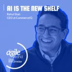 CommerceIQ CEO Rahul Shah on discoverability as the new shelf: why retail media and product content are one system