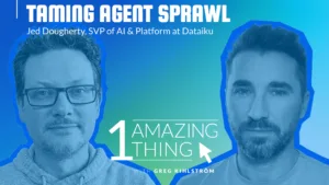 One Amazing Thing About Dataiku Agent Management with Jed Dougherty
